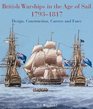 BRITISH WARSHIPS IN THE AGE OF SAIL 17931817 Design Construction Careers and Fates