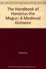 The Handbook of Honorius the Magus A Medieval Grimoire