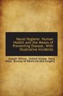 Naval Hygiene Human Health and the Means of Preventing Disease With Illustrative Incidents
