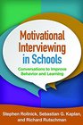 Motivational Interviewing in Schools Conversations to Improve Behavior and Learning