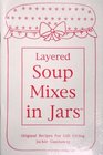 Layered Soup Mixes in Jars Original Recipes for Gift Giving