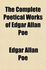 The Complete Poetical Works of Edgar Allan Poe