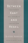 Between Kant and Hegel Lectures on German Idealism