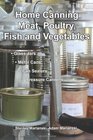 Home Canning Meat Poultry Fish and Vegetables