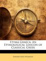 Etyma Graeca An Etymological Lexicon of Classical Greek