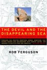 The Devil and the Disappearing Sea Or How I Tried to Stop the World's Worst Ecological Catastrophe