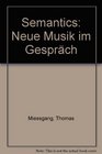 Semantics Neue Musik im Gesprach