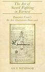 The Art of Sword Fighting in Earnest Philippo Vadi's De Arte Gladiatoria Dimicandi with an Introduction Translation Commentary and Glossary