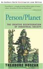 Person/Planet The Creative Disintegration of Industrial Society