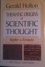 Thematic origins of scientific thought Kepler to Einstein