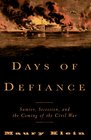 Days of Defiance  Sumter Secession and the Coming of the Civil War