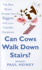 Can Cows Walk Down Stairs The Best Brains Answer the Biggest and Smallest Scientific Questions