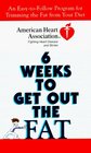 American Heart Association 6 Weeks to Get Out the Fat  An EasytoFollow Program for Trimming the Fat from Your Diet