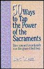 50 Ways to Tap the Power of the Sacraments