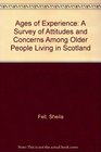 Ages of Experience A Survey of Attitudes and Concerns Among Older People Living in Scotland