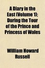 A Diary in the East  During the Tour of the Prince and Princess of Wales