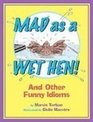 Mad As a Wet Hen And Other Funny Idioms