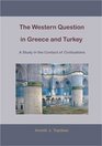The Western Question in Greece and Turkey A Study in the Contact of Civilisations