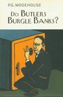 Do Butlers Burgle Banks?