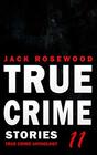 True Crime Stories Volume 11 12 Shocking True Crime Murder Cases
