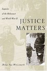 Justice Matters Legacies of the Holocaust and World War II