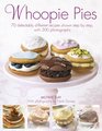 Whoopie Pies 70 delectably different recipes shown step by step with 250 photographs