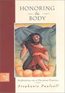 Honoring the Body Meditations on a Christian Practice