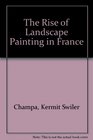 The Rise of Landscape Painting in France Corot to Monet