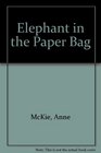 Elephant in the Paper Bag