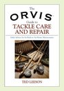 The Orvis Guide to Tackle Care and Repair Solid Advice for InField or AtHome Maintenance