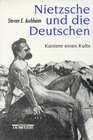 Nietzsche und die Deutschen Karriere eines Kults