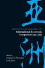International Economic Integration And Asia (Advanced Research in Asian Economic Studies)