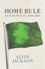 Home Rule An Irish History 18002000