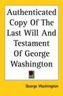 Authenticated Copy of the Last Will And Testament of George Washington