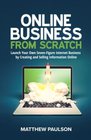 Online Business from Scratch Launch Your Own SevenFigure Internet Business by Creating and Selling Information Online