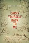 Carry Yourself Back to Me