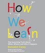 How We Learn: The Surprising Truth About When, Where, and Why It Happens