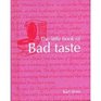 The Little Book of Bad Taste