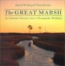 The Great Marsh : An Intimate Journey into a Chesapeake Wetland