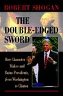 The DoubleEdged Sword How Character Makes and Ruins Presidents from Washington to Clinton