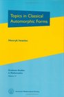 Topics in Classical Automorphic Forms