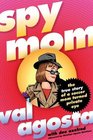 Spymom The True Story of a Soccer Mom Turned Private Eye