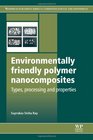 Environmentally Friendly Polymer Nanocomposites Types Processing and Properties