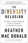 The Diversity Delusion How Race and Gender Pandering Corrupt the University and Undermine Our Culture