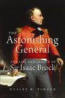 The Astonishing General The Life and Legacy of Sir Isaac Brock