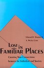 Lost in Familiar Places  Creating New Connections Between the Individual and Society