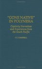 Gone Native in Polynesia  Captivity Narratives and Experiences from the South Pacific