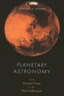 Planetary Astronomy From Ancient Times to the Third Millennium