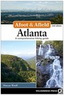 Afoot and Afield Atlanta A Comprehensive Hiking Guide