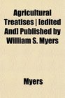 Agricultural Treatises   Published by William S Myers